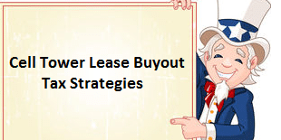 Cell tower lease buyout tax strategies